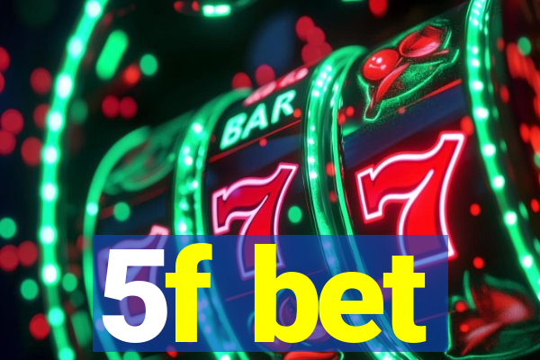 5f bet